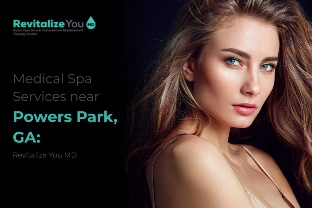 Medical Spa Services near Powers Park, GA: Revitalize You MD